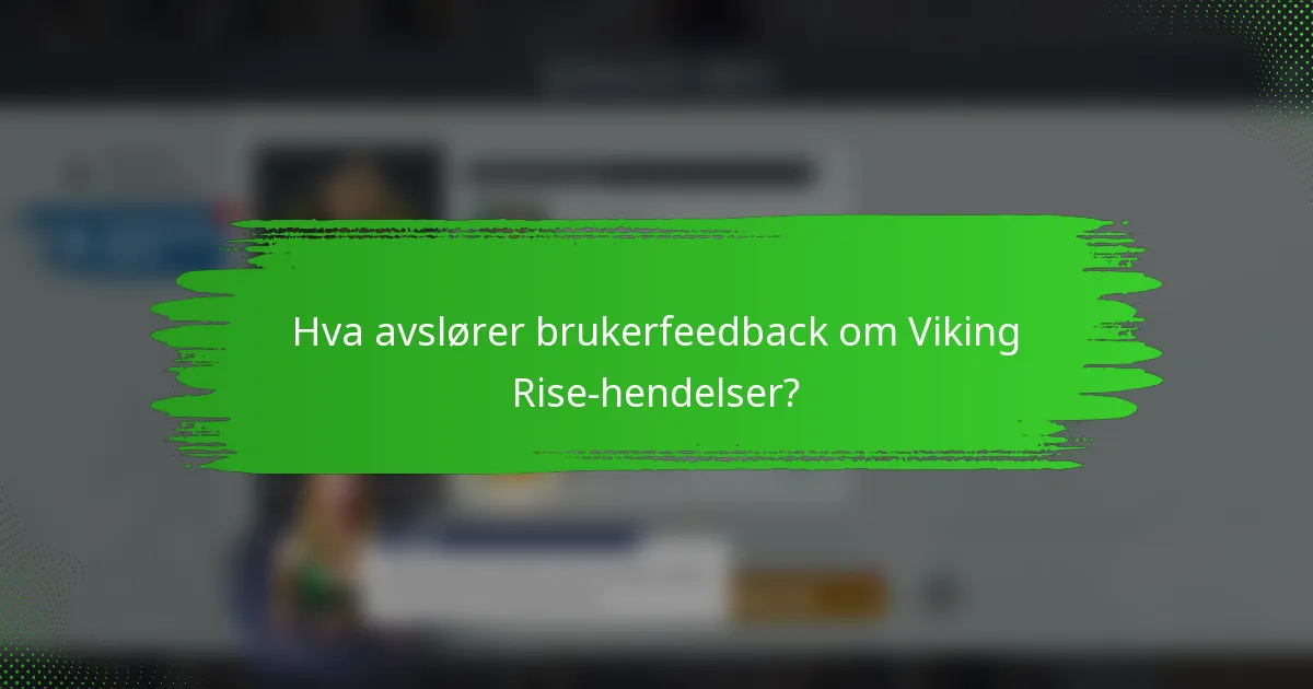 Hva avslører brukerfeedback om Viking Rise-hendelser?
