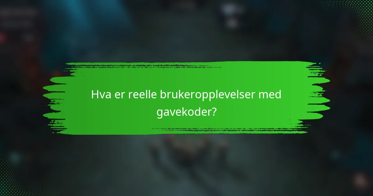 Hva er reelle brukeropplevelser med gavekoder?