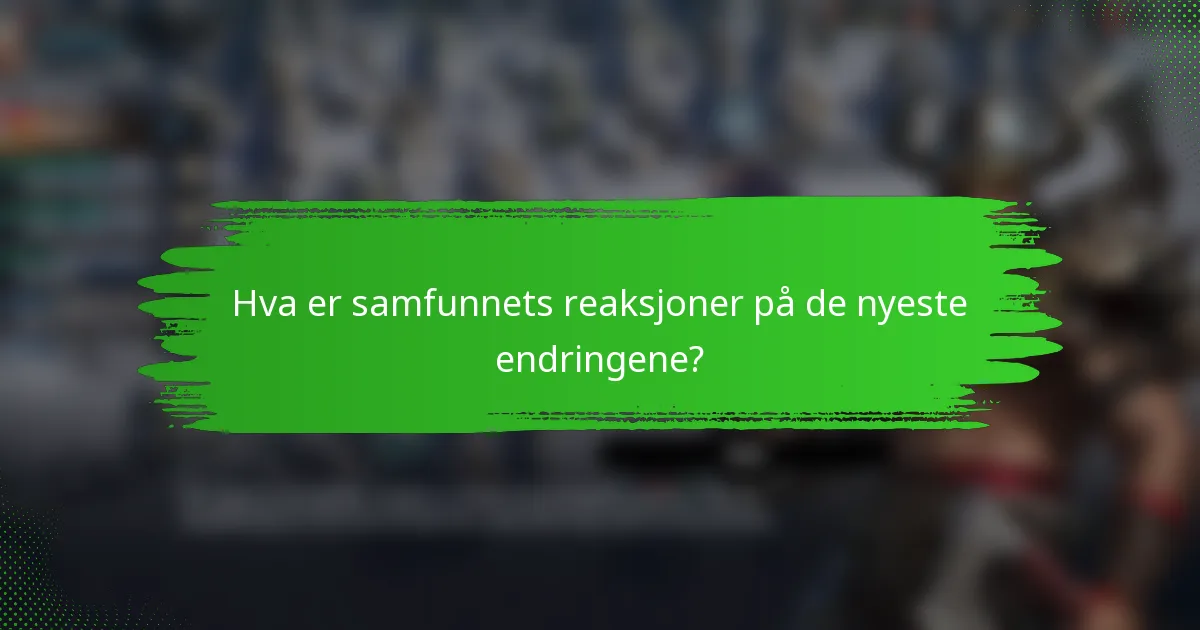 Hva er samfunnets reaksjoner på de nyeste endringene?