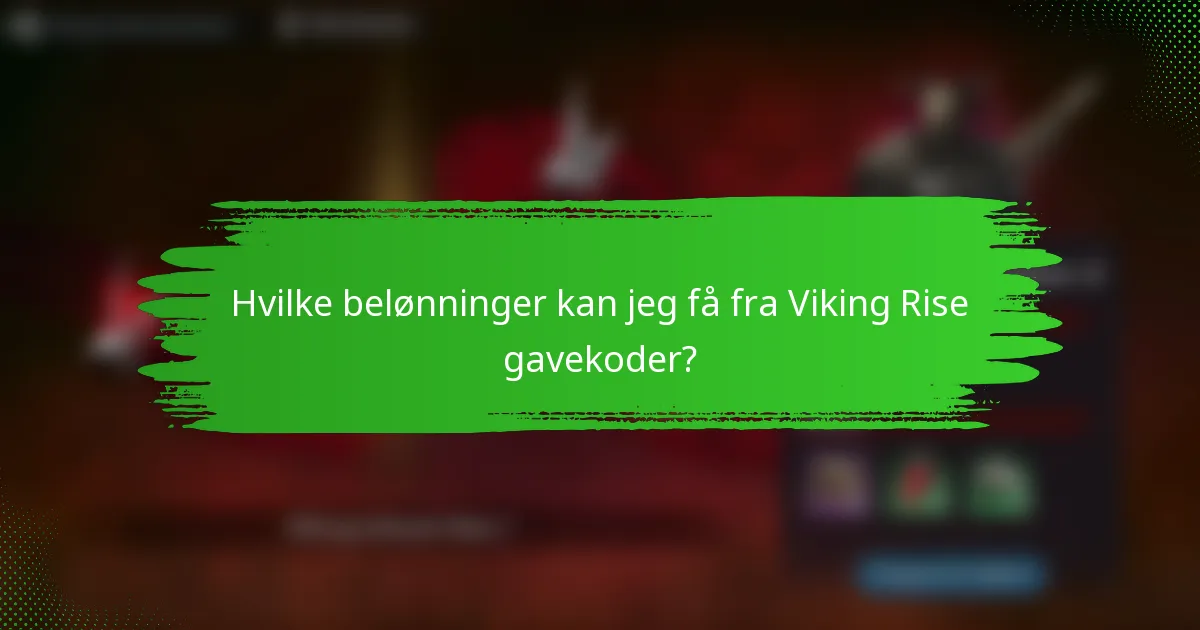 Hvilke belønninger kan jeg få fra Viking Rise gavekoder?