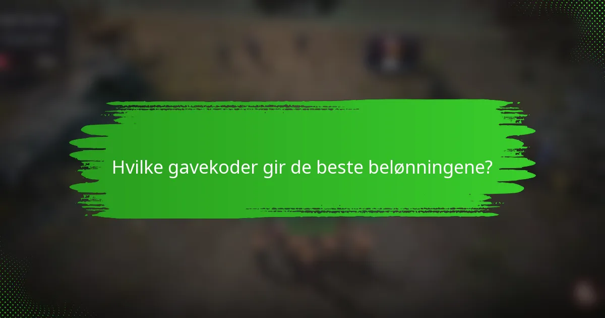 Hvilke gavekoder gir de beste belønningene?