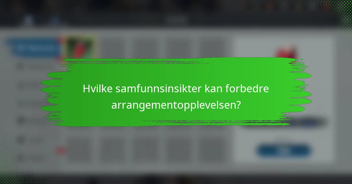 Hvilke samfunnsinsikter kan forbedre arrangementopplevelsen?