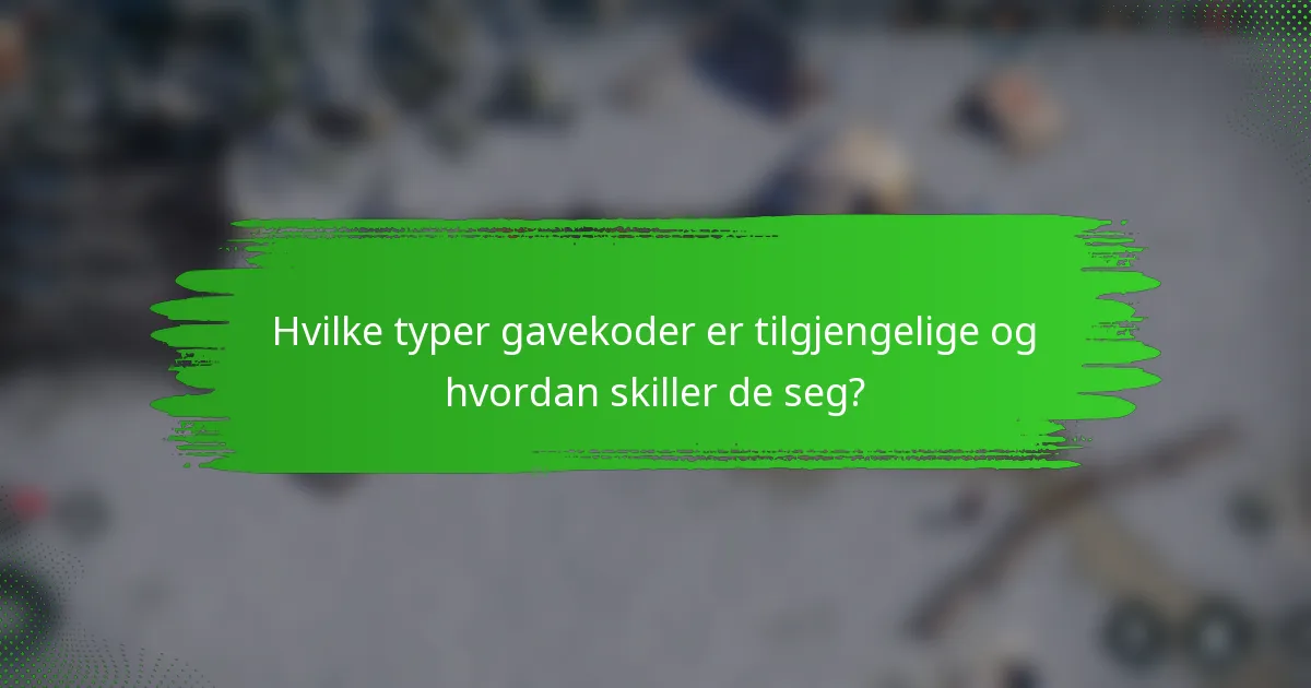 Hvilke typer gavekoder er tilgjengelige og hvordan skiller de seg?