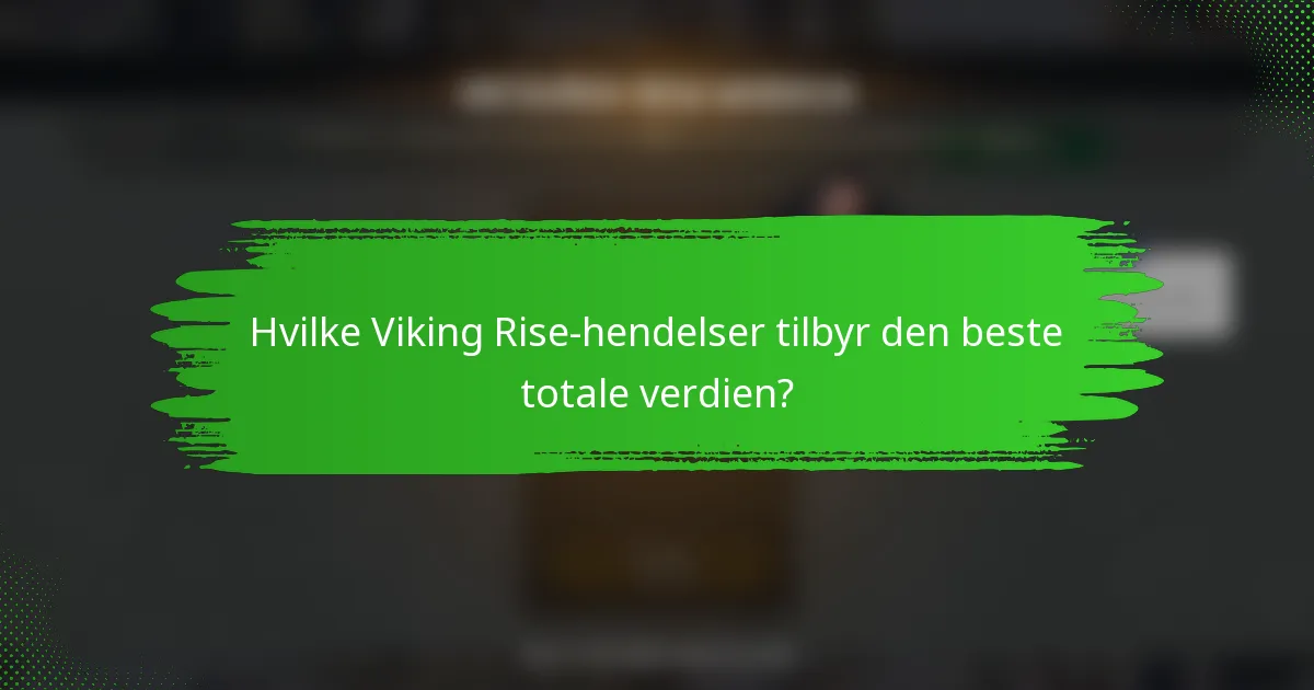 Hvilke Viking Rise-hendelser tilbyr den beste totale verdien?