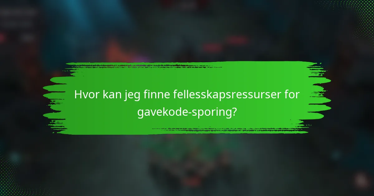 Hvor kan jeg finne fellesskapsressurser for gavekode-sporing?