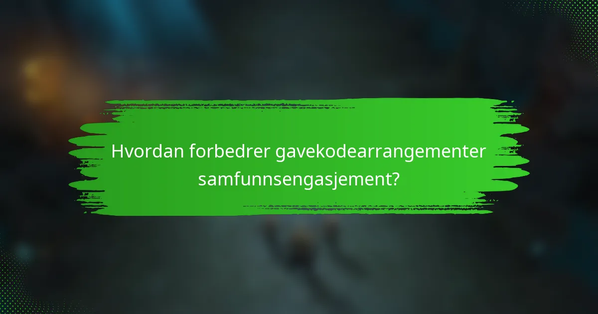 Hvordan forbedrer gavekodearrangementer samfunnsengasjement?