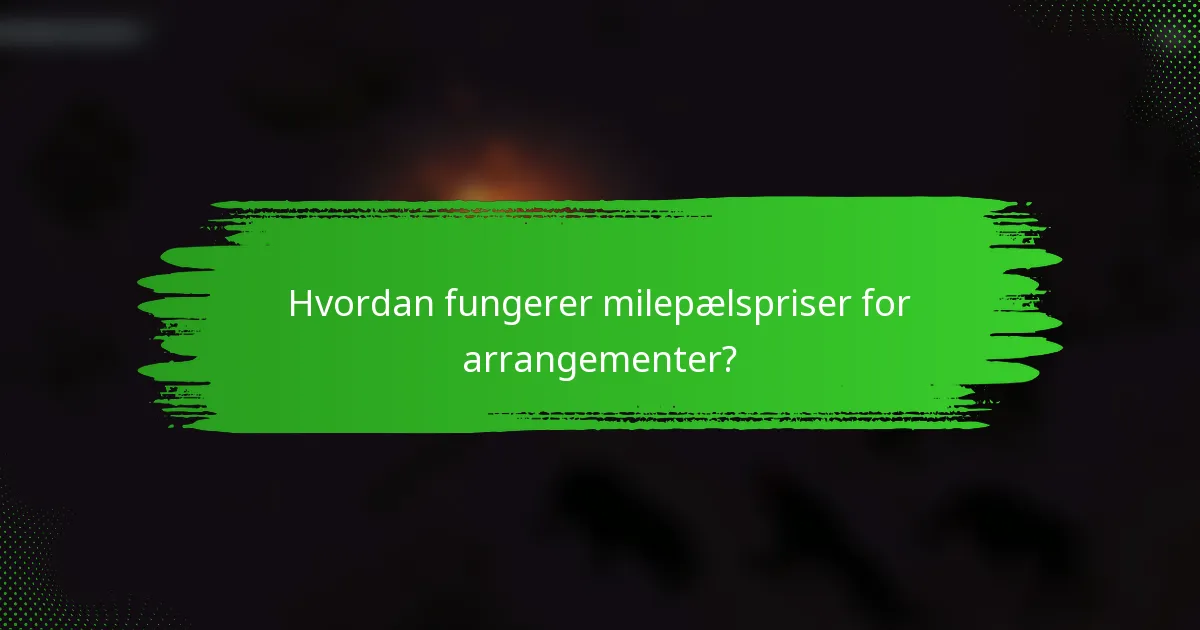 Hvordan fungerer milepælspriser for arrangementer?