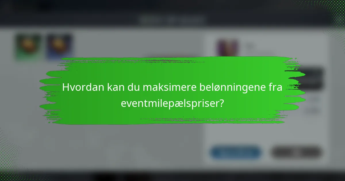 Hvordan kan du maksimere belønningene fra eventmilepælspriser?