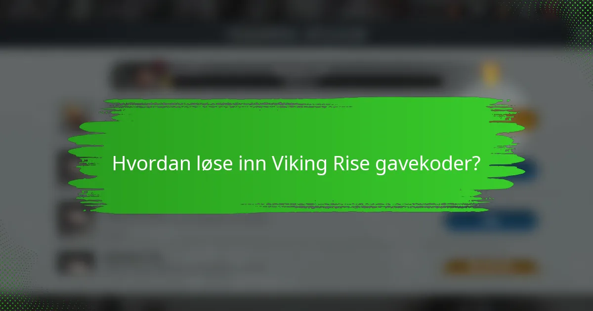 Hvordan løse inn Viking Rise gavekoder?