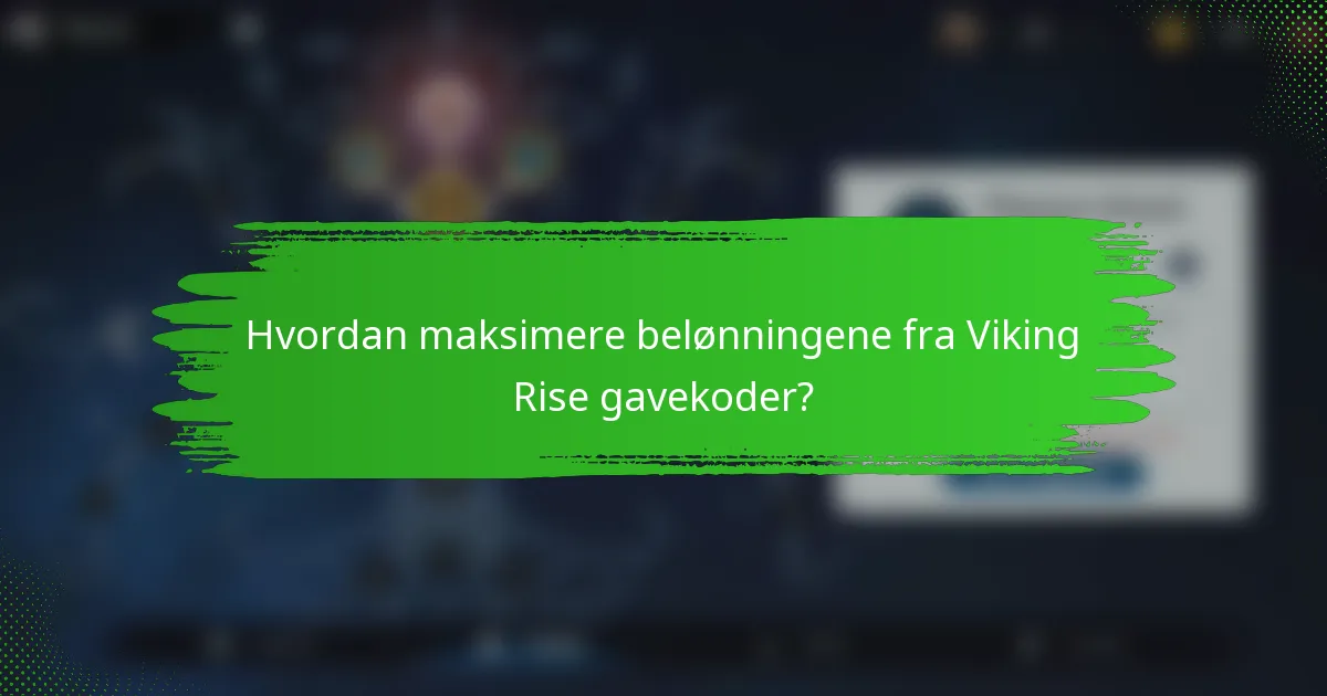 Hvordan maksimere belønningene fra Viking Rise gavekoder?